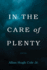 In the Care of Plenty