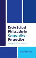 Kyoto School Philosophy in Comparative Perspective: Ideology, Ontology, Modernity
