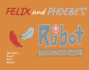 Felix and Phoebe's Robot: Volume 1