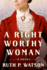 A Right Worthy Woman: a Novel