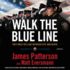 Walk the Blue Line: No Right, No Left? Just Cops Telling Their True Stories to James Patterson. (Girl Friday Mysteries)