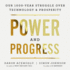 Power and Progress: Our Thousand-Year Struggle Over Technology & Prosperity