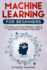 Machine Learning for Beginners: A Complete and Phased Beginner's Guide to Learning and Understanding Machine Learning and Artificial Intelligence