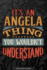 Angela: It's an Angela Thing You Wouldn't Understand-Angela Name Planner With Notebook Journal Calendar Personel Goals Password Manager & Much More, Perfect Gift for a Female Called Angela