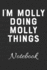 I'M Molly Doing Molly Things Notebook: 100 Page Diary | Blank Lined Notebook | 6x9 | Women's Name Gift | Molly Birthday Gift | Molly Gag Gift |