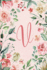 Notebook 6? X9? -Initial V-Pink Green Floral Design: College Ruled Notebook With Initials/Monogram-Alphabet Series. (Initial/Letter V-Pink Green Floral Design Notebook 6? X9? )