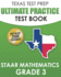 TEXAS TEST PREP Ultimate Practice Test Book STAAR Mathematics Grade 3: Includes 8 STAAR Math Practice Tests