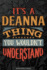 It's a Deanna Thing You Wouldn't Understand: Deanna Name Planner With Notebook Journal Calendar Personal Goals Password Manager & Much More, Perfect Gift for Deanna