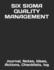 Six Sigma Quality Management: Journal, Notes, Ideas, Actions, Priorities, Checklists, Log (Quality Management, Continuous Improvement, Iso, Ts, Six Sigma, Lean Journals and Notebooks)