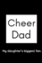 Cheer Dad My Daughter's Biggest Fan: a Blank Lined Notebook for Your Favorite Cheer Dad