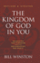 The Kingdom of God in You Revised and Updated: Releasing the Kingdom-Replenishing the Earth