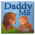 Daddy and Me Children's Padded Picture Board Book: a Story of Unconditional Love