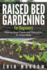 Raised Bed Gardening For Beginners: How to Grow Plants and Vegetables in Raised Beds