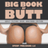 Big Book Of Butts (Adult Picture Book: Anaconda Edition)