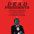 Dead Presidents: an American Adventure Into the Strange Deaths and Surprising Afterlives of Our Nation's Leaders (Audio Cd)
