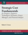 Strategic Cost Fundamentals: for Designers, Engineers, Technologists, Estimators, Project Managers, and Financial Analysts (Synthesis Lectures on Engineering)