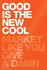 Good is the New Cool: Market Like You Give a Damn