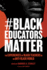 #Blackeducatorsmatter: the Experiences of Black Teachers in an Anti-Black World (Race and Education)