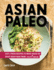 Asian Paleo: Easy, Fresh Recipes to Make Ahead Or Enjoy Right Now From I Heart Umami