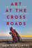 Art at the Crossroads: The Surprising Aesthetics of the Texas Panhandle