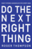 Do the Next Right Thing: Wisdom for Your Next Step