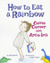 How to Eat a Rainbow: Como Comer Um Arco-ris: Babl Children's Books in Portuguese and English