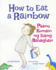 How to Eat a Rainbow: Paano Kumain Ng Isang Bahaghari: Babl Children's Books in Tagalog and English