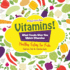 Vitamins! -What Foods Give You Which Vitamins-Healthy Eating for Kids-Children's Diet & Nutrition Books