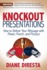 Knockout Presentations: How to Deliver Your Message With Power, Punch, and Pizzazz