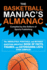 The Basketball Maniac's Almanac: the Absolutely, Positively, and Without Question Greatest Book of Fact, Figures, and Astonishing Lists Ever Compiled