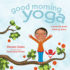 Good Morning Yoga: a Pose-By-Pose Wake Up Story (Good Night Yoga)