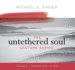The Untethered Soul Lecture Series: Volume 2 Format: Cd-Audio