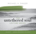 The Untethered Soul Lecture Series: Volume 4 Format: Cd-Audio