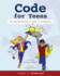 Code for Teens: the Awesome Beginner's Guide to Programming