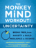 The Monkey Mind Workout for Uncertainty: Break Free from Anxiety and Build Resilience in 30 Days!