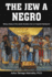 The Jew a Negro: Being a Study of the Jewish Ancestry from an Impartial Standpoint