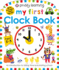 Priddy Learning: My First Clock Book: an Introduction to Telling Time and Starting School (My First Priddy)