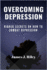 Overcoming Depression: Hidden Secrets on How to Combat Depression