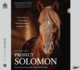 Project Solomon: the True Story of a Lonely Horse Who Found a Home-and Became a Hero