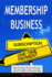 Membership Business: Unlock the Power of Recurring Revenue By Offering the Right Content to the Right Audience Through the Subscription Model