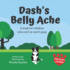 Dashs Belly Ache: a Book for Children Who Cant Or Wont Poop (Dash Learns Life Skills)