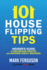 101 House Flipping Tips: Insider's Guide to Maximizing Profits and Avoiding Costly Mistakes