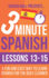 3 Minute Spanish: Lessons 13-15: a Fun and Easy Way to Learn Spanish for the Busy Learner