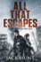 All That Escapes: a Post-Apocalyptic Emp Survival Thriller (Lone Survivor)