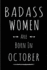 Badass Women Are Born in October: This Lined Journal Or Notebook Makes a Perfect Funny Gift for Birthdays for Your Best Friend Or Close Associate. (...to Birthday Present Card Or Guest Book )