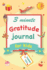 Gratitude Journal for Kids: a 90 Day Gratitude Journal With Daily Writing Prompts to Help Kids Practice Gratitude and Mindfulness in Under 3 to 5 Minutes a Day