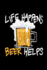 Life Happens Beer Helps: Homebrew Beer Brewing Batch Recording Recipe Logbook for Craft Beer Homebrewers