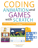 Coding Animation and Games With Scratch a Beginners Guide for Kids to Creating Animations, Games and Coding, Using the Scratch Computer Language