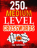 250+ Medium Level Crosswords: a Special Crossword Puzzle Book for Adults Medium Difficulty Based on Contemporary Words as Medium Difficult Crossword...Vol. 1! (Adults Medium Difficulty Puzzles)