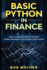 Basic Python in Finance: How to Implement Financial Trading Strategies and Analysis Using Python: 1 (Financial Data Analytics Using Python)